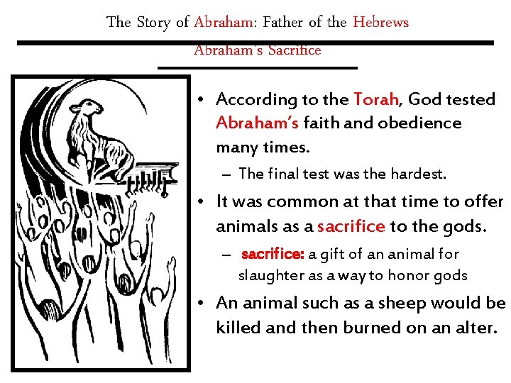 The Story of Abraham: Father of the Hebrews Abraham’s Sacrifice • According to the