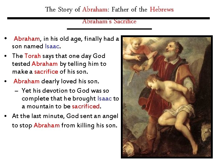 The Story of Abraham: Father of the Hebrews Abraham’s Sacrifice • Abraham, in his