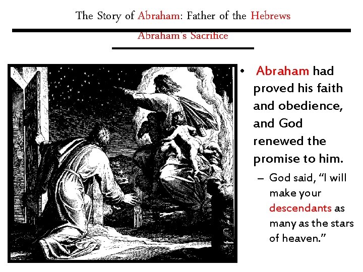 The Story of Abraham: Father of the Hebrews Abraham’s Sacrifice • Abraham had proved