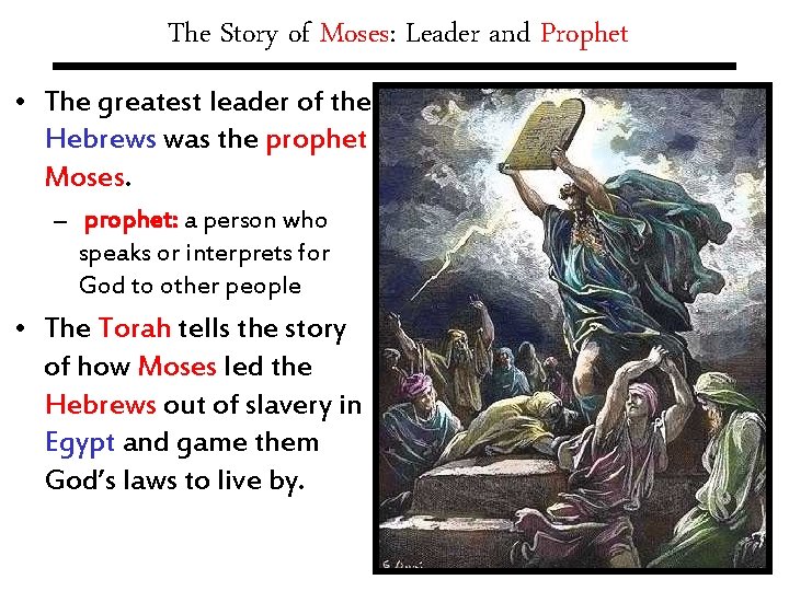 The Story of Moses: Leader and Prophet • The greatest leader of the Hebrews