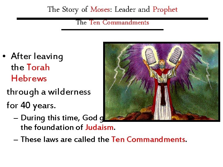 The Story of Moses: Leader and Prophet The Ten Commandments • After leaving the