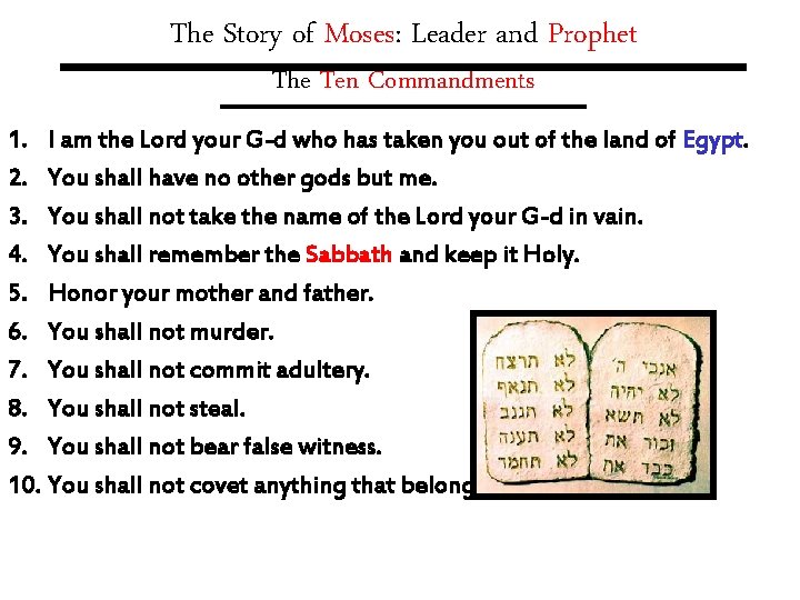 The Story of Moses: Leader and Prophet The Ten Commandments 1. I am the