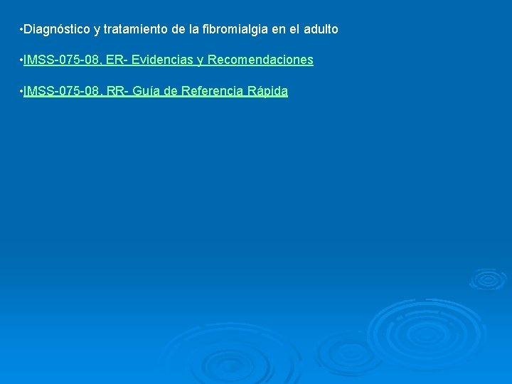  • Diagnóstico y tratamiento de la fibromialgia en el adulto • IMSS-075 -08,