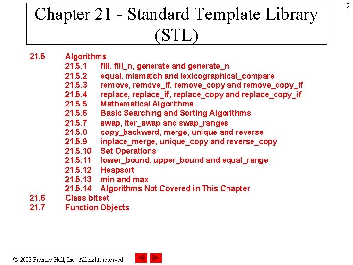 Chapter 21 - Standard Template Library (STL) 21. 5 21. 6 21. 7 Algorithms