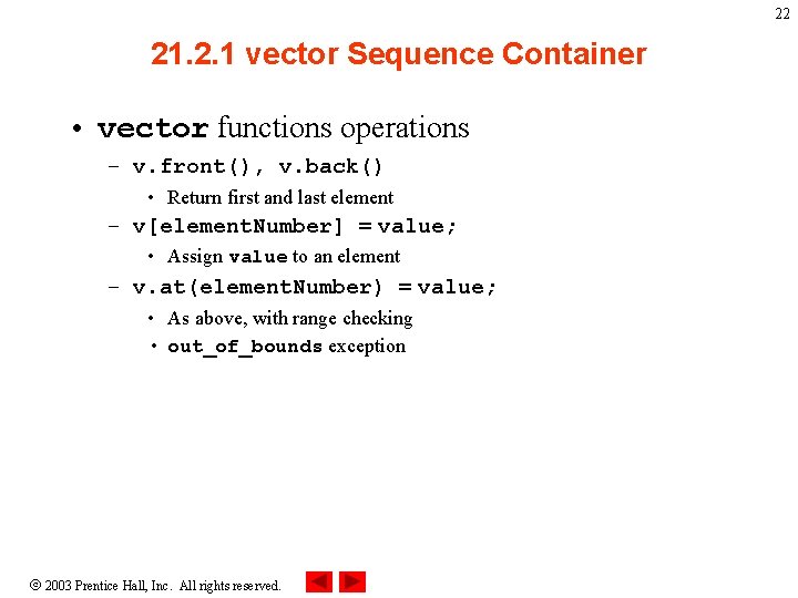 22 21. 2. 1 vector Sequence Container • vector functions operations – v. front(),