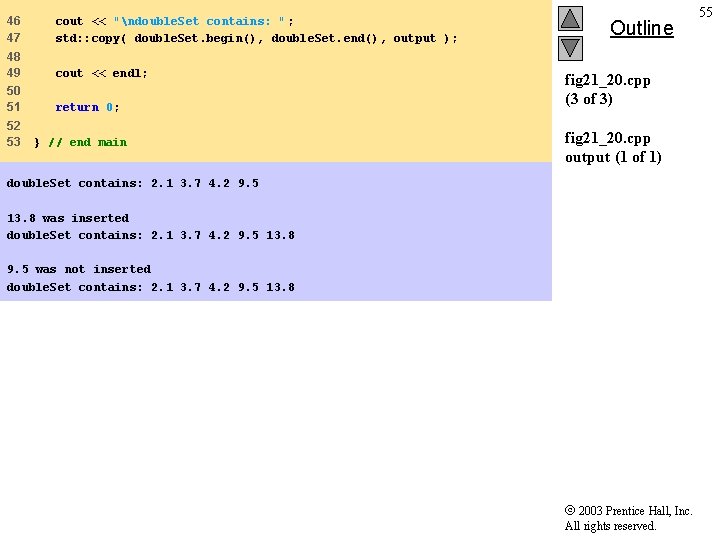 46 47 cout << "ndouble. Set contains: " ; std: : copy( double. Set.