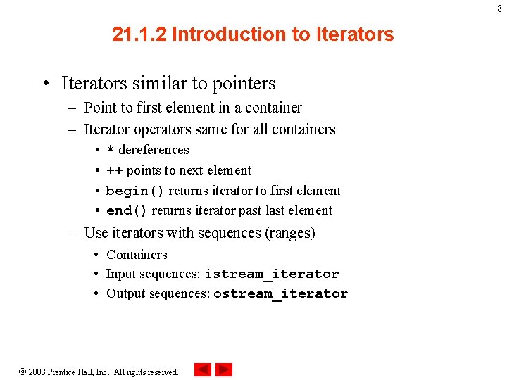 8 21. 1. 2 Introduction to Iterators • Iterators similar to pointers – Point