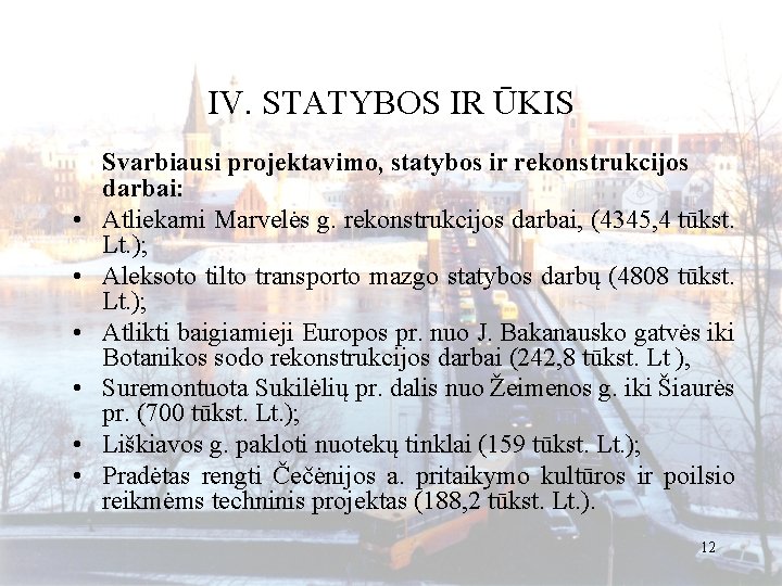 IV. STATYBOS IR ŪKIS • • • Svarbiausi projektavimo, statybos ir rekonstrukcijos darbai: Atliekami