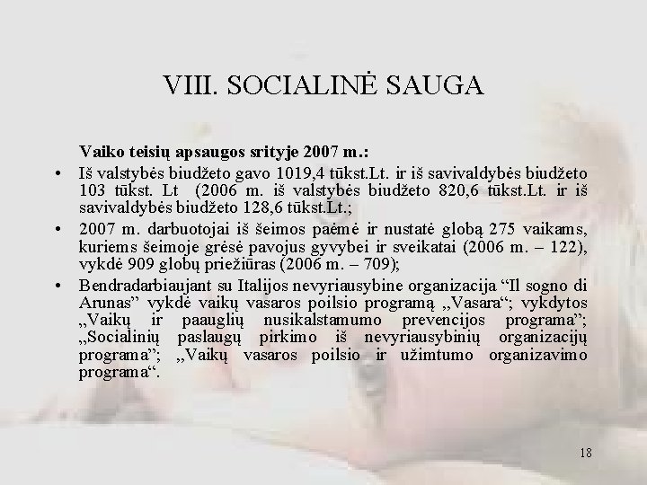 VIII. SOCIALINĖ SAUGA Vaiko teisių apsaugos srityje 2007 m. : • Iš valstybės biudžeto