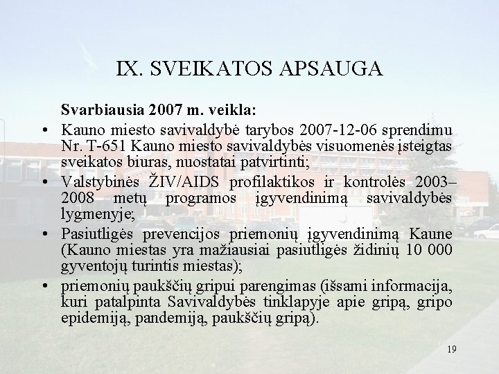 IX. SVEIKATOS APSAUGA • • Svarbiausia 2007 m. veikla: Kauno miesto savivaldybė tarybos 2007