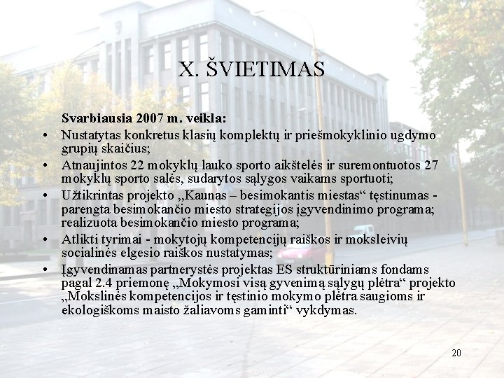 X. ŠVIETIMAS • • • Svarbiausia 2007 m. veikla: Nustatytas konkretus klasių komplektų ir