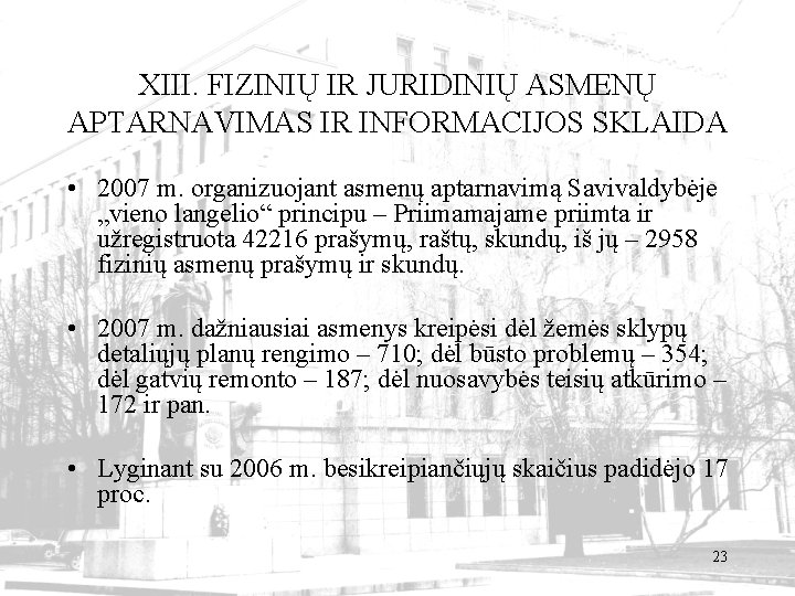 XIII. FIZINIŲ IR JURIDINIŲ ASMENŲ APTARNAVIMAS IR INFORMACIJOS SKLAIDA • 2007 m. organizuojant asmenų