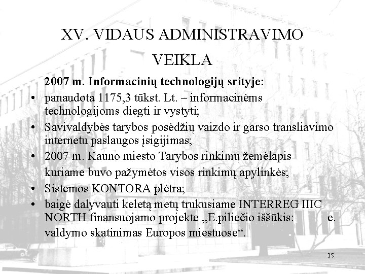 XV. VIDAUS ADMINISTRAVIMO VEIKLA • • • 2007 m. Informacinių technologijų srityje: panaudota 1175,