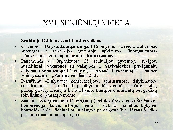XVI. SENIŪNIJŲ VEIKLA • • Seniūnijų išskirtos svarbiausios veiklos: Gričiupio – Dalyvauta organizuojant 15