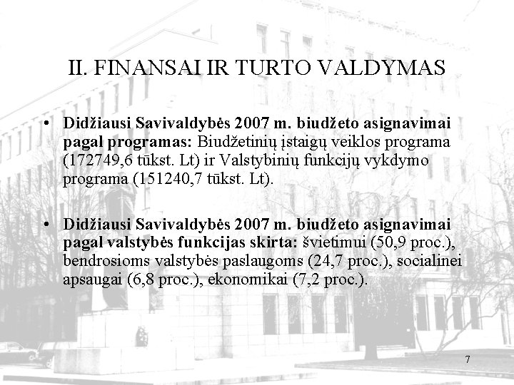 II. FINANSAI IR TURTO VALDYMAS • Didžiausi Savivaldybės 2007 m. biudžeto asignavimai pagal programas: