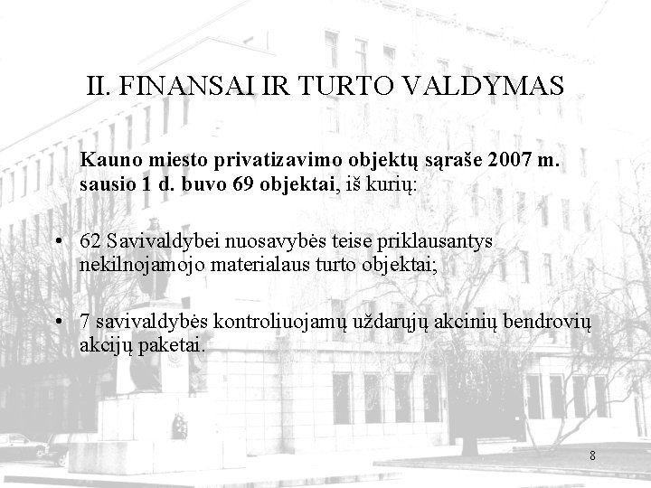 II. FINANSAI IR TURTO VALDYMAS Kauno miesto privatizavimo objektų sąraše 2007 m. sausio 1