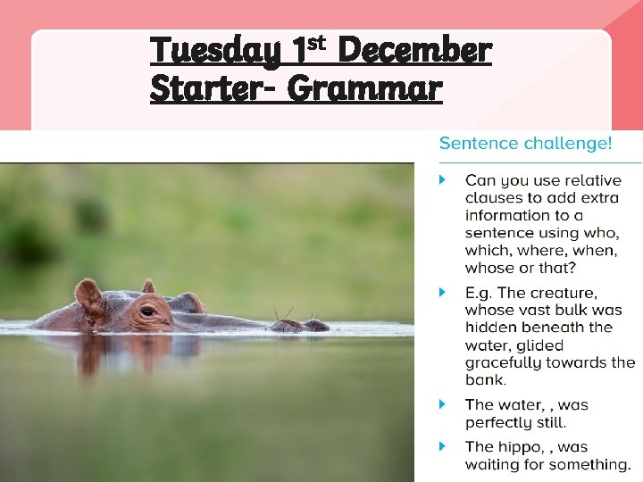 Tuesday 1 st December Starter- Grammar 