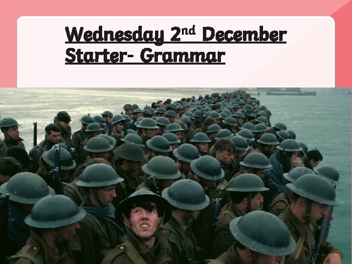 Wednesday 2 nd December Starter- Grammar 