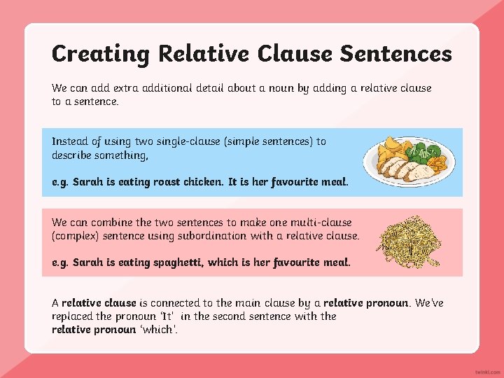 Creating Relative Clause Sentences We can add extra additional detail about a noun by