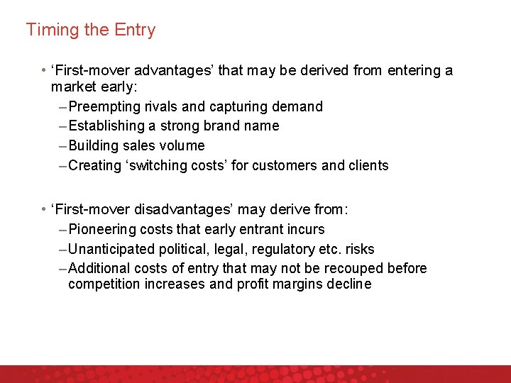 Timing the Entry • ‘First-mover advantages’ that may be derived from entering a market