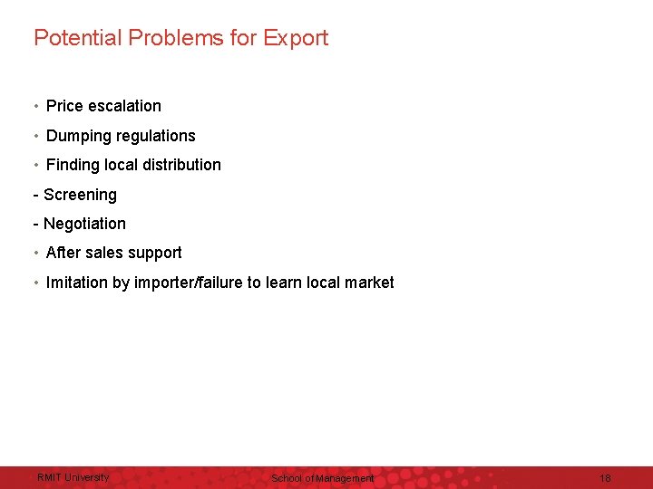 Potential Problems for Export • Price escalation • Dumping regulations • Finding local distribution