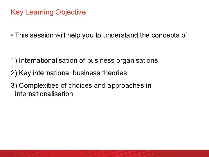 Key Learning Objective • This session will help you to understand the concepts of: