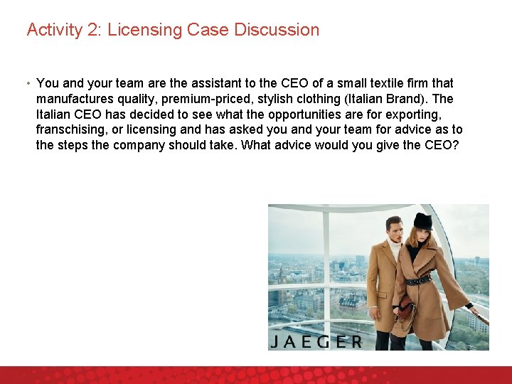 Activity 2: Licensing Case Discussion • You and your team are the assistant to