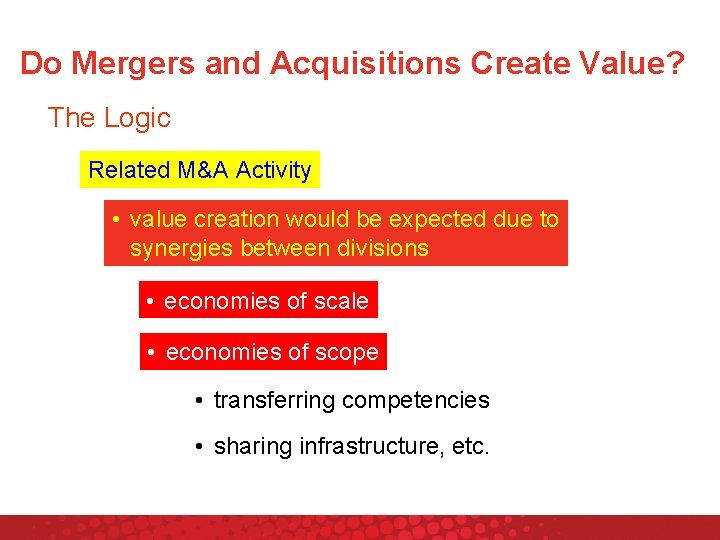 Do Mergers and Acquisitions Create Value? The Logic Related M&A Activity • value creation