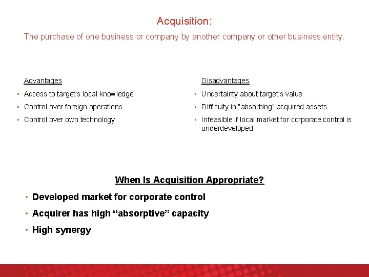 Acquisition: The purchase of one business or company by another company or other business