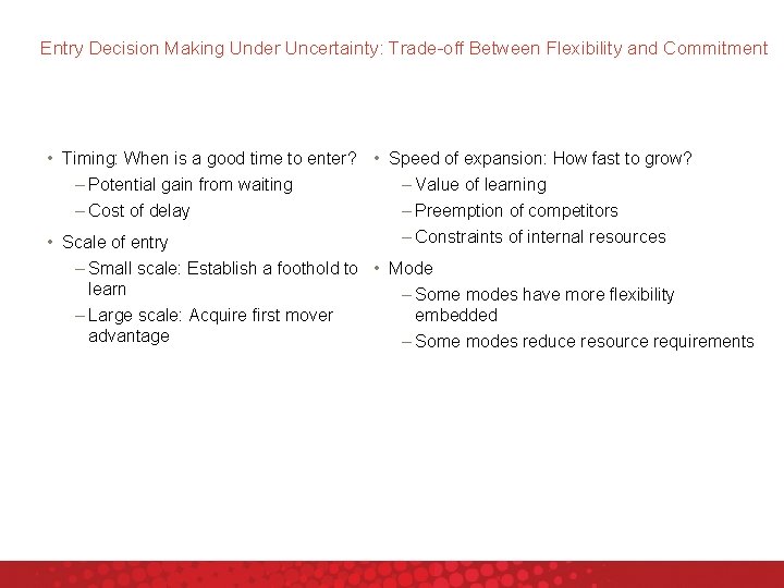 Entry Decision Making Under Uncertainty: Trade-off Between Flexibility and Commitment • Timing: When is