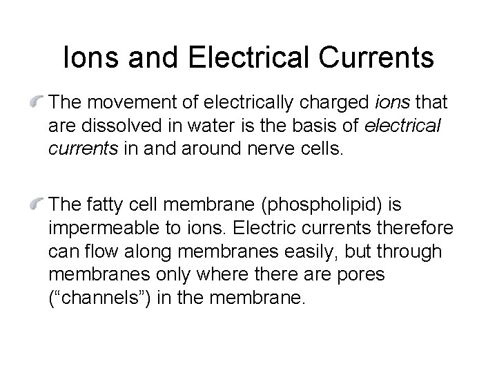 Ions and Electrical Currents The movement of electrically charged ions that are dissolved in