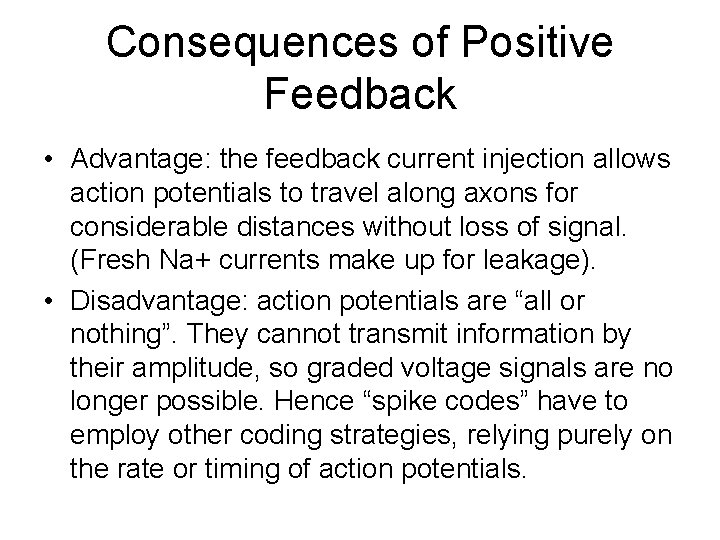 Consequences of Positive Feedback • Advantage: the feedback current injection allows action potentials to