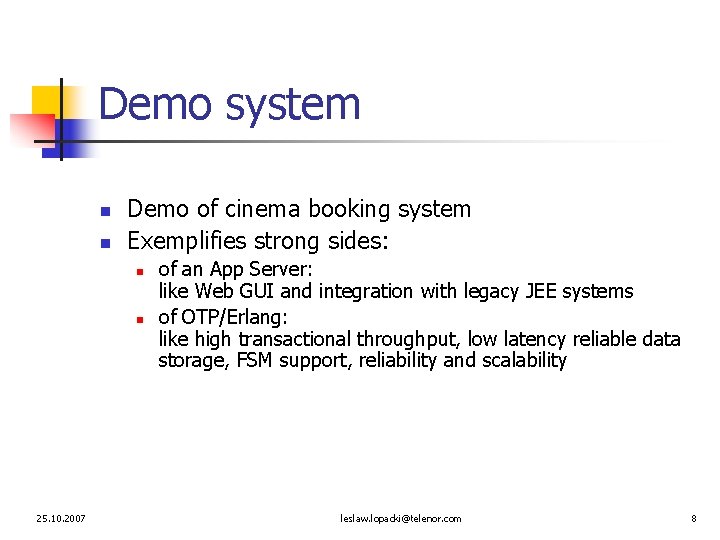 Demo system n n Demo of cinema booking system Exemplifies strong sides: n n