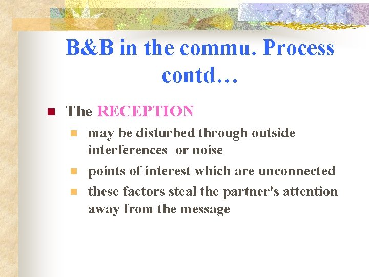 B&B in the commu. Process contd… n The RECEPTION n n n may be