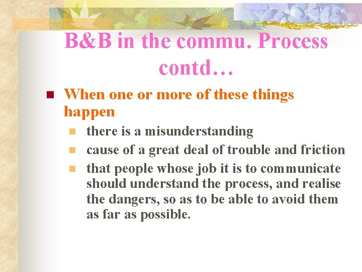 B&B in the commu. Process contd… n When one or more of these things