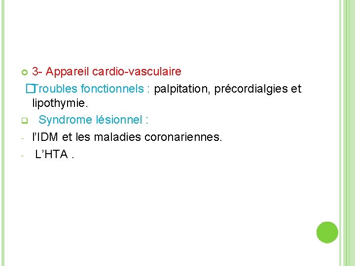 3 - Appareil cardio-vasculaire � Troubles fonctionnels : palpitation, précordialgies et lipothymie. q Syndrome