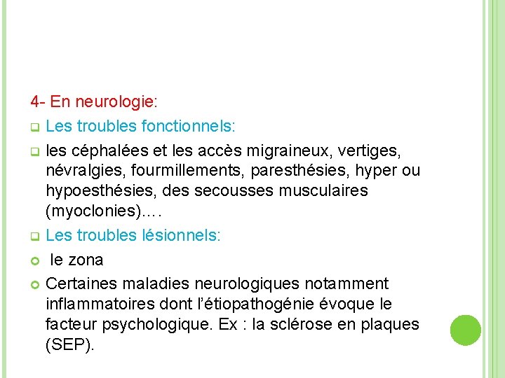 4 - En neurologie: q Les troubles fonctionnels: q les céphalées et les accès