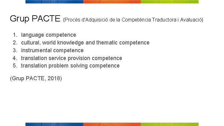 Grup PACTE (Procés d'Adquisició de la Competència Traductora i Avaluació) 1. 2. 3. 4.