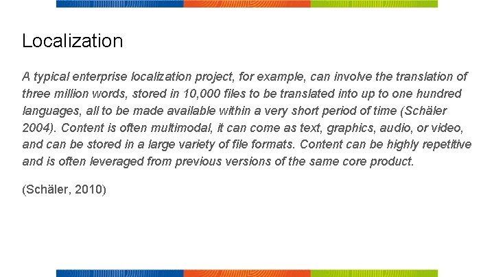 Localization A typical enterprise localization project, for example, can involve the translation of three