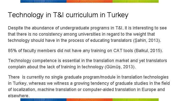 Technology in T&I curriculum in Turkey Despite the abundance of undergraduate programs in T&I,