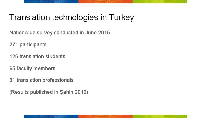 Translation technologies in Turkey Nationwide survey conducted in June 2015 271 participants 125 translation