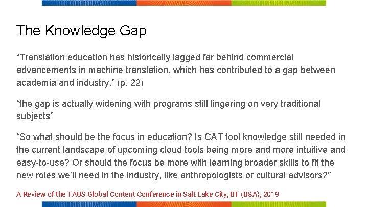 The Knowledge Gap “Translation education has historically lagged far behind commercial advancements in machine