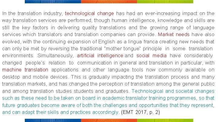 In the translation industry, technological change has had an ever-increasing impact on the way