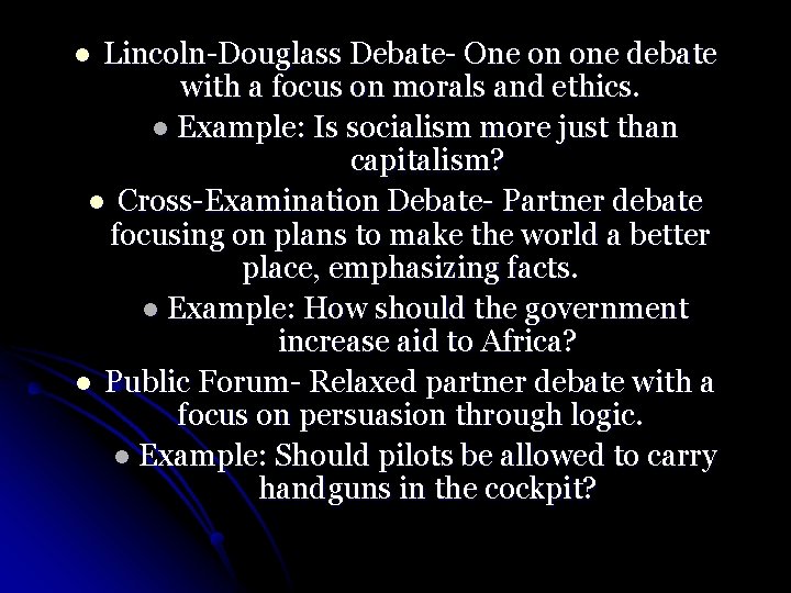 Lincoln-Douglass Debate- One on one debate with a focus on morals and ethics. l