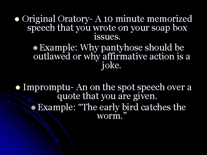 l Original Oratory- A 10 minute memorized speech that you wrote on your soap