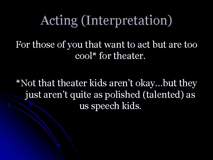 Acting (Interpretation) For those of you that want to act but are too cool*