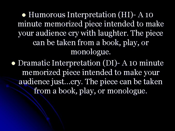 Humorous Interpretation (HI)- A 10 minute memorized piece intended to make your audience cry