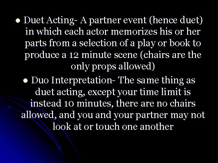 l Duet Acting- A partner event (hence duet) in which each actor memorizes his