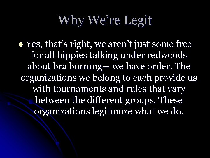 Why We’re Legit Yes, that’s right, we aren’t just some free for all hippies