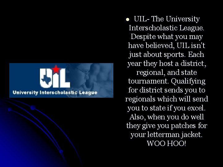 UIL- The University Interscholastic League. Despite what you may have believed, UIL isn’t just